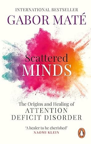 Scattered Minds The Origins Healing Attention Deficit